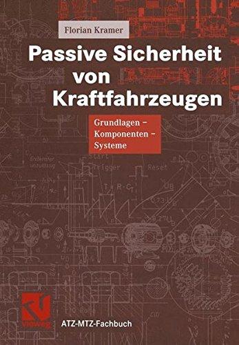 Passive Sicherheit von Kraftfahrzeugen: Grundlagen ― Komponenten ― Systeme (ATZ/MTZ-Fachbuch)