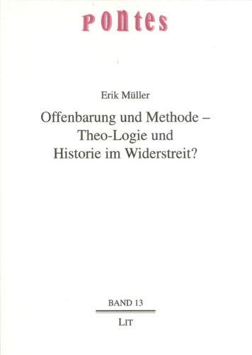 Offenbarung und Methode - Theo-Logie und Historie im Widerstreit?