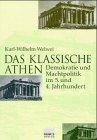 Das Klassische Athen. Demokratie und Machtpolitik im 5. und 4. Jahrhundert