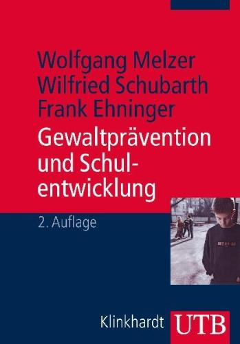 Gewaltprävention und Schulentwicklung. Analysen und Handlungskonzepte