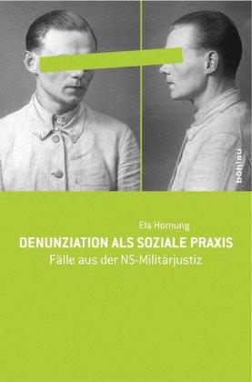 Denunziation als soziale Praxis. Fälle aus der NS-Militärjustiz