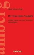 Der Täter-Opfer-Ausgleich: und die Vision einer "heilenden" Gerechtigkeit