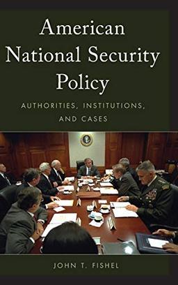 American National Security Policy: Authorities, Institutions, and Cases