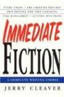 Immediate Fiction: A Complete Writing Course