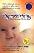 Hypnobirthing: The Mongan Method: A Natural Approach to a Safe, Easier, More Comfortable Birthing