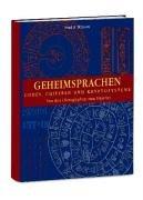 Geheimsprachen. Codes, Chiffren und Kryptosysteme. Von den Hieroglyphen zum Digitalzeitalter