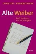 Alte Weiber: Briefe über Leiden, Lust und Leichtigkeit