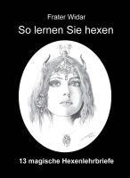 So lernen Sie hexen: Das Buch der Hexen- und Hexencoven