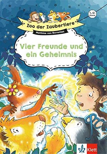 Klett Zoo der Zaubertiere: Vier Freunde und ein Geheimnis 1./2. Klasse: Lesen lernen, ab 6 Jahren