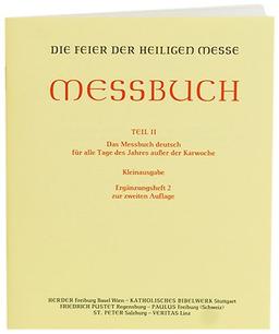 Die Feier der Heiligen Messe. Messbuch Teil II:: Das Messbuch deutsch für alle Tage des Jahres außer der Karwoche. Kleinausgabe. Ergänzungsheft 2 zur ... u..Heiligenfeste des Missale Romanum 2002