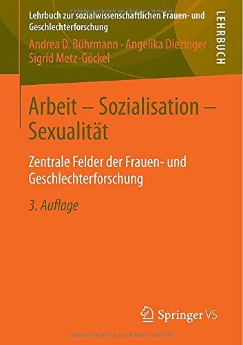 Arbeit - Sozialisation - Sexualität: Zentrale Felder der Frauen- und Geschlechterforschung (Lehrbuch zur sozialwissenschaftlichen Frauen- und Geschlechterforschung)