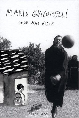 Mario Giacomelli: Cose Mai Viste