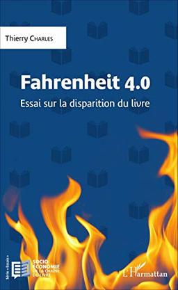 Fahrenheit 4.0 : essai sur la disparition du livre