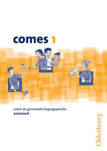 comes. Unterrichtswerk für Latein als gymnasiale Eingangssprache: comes, Bd.1 : Arbeitsheft