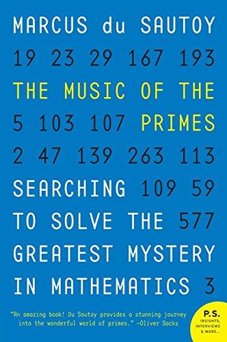 The Music of the Primes: Searching to Solve the Greatest Mystery in Mathematics (P.S.)