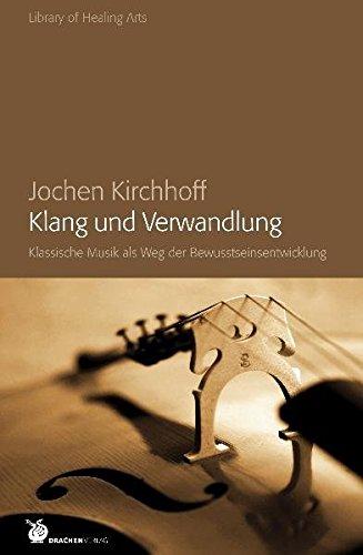 Klang und Verwandlung: Klassische Musik als weg der Bewusstseinsentwicklung (Library of Healing Arts)