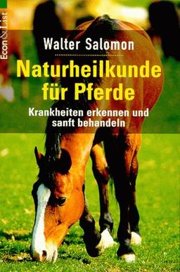 Naturheilkunde für Pferde. Krankheiten erkennen und sanft behandeln.