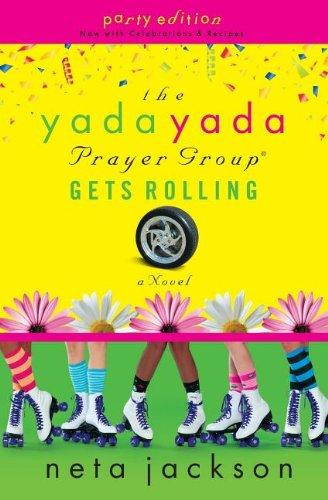 The Yada Yada Prayer Group Gets Rolling (The Yada Yada Prayer Group, Book 6) (With Celebrations and Recipes)