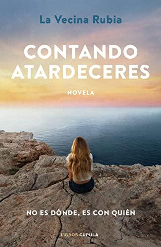 Contando atardeceres: No es dónde, es con quién (Novela)