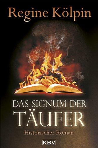 Das Signum der Täufer: Historischer Roman