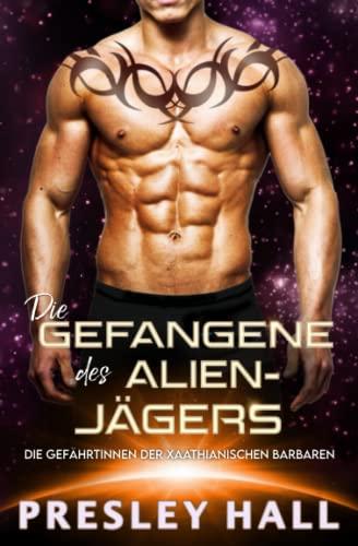 Die Gefangene des Alien-Jägers (Die Gefährtinnen der Xaathianischen Barbaren, Band 2)