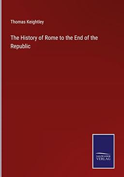 The History of Rome to the End of the Republic