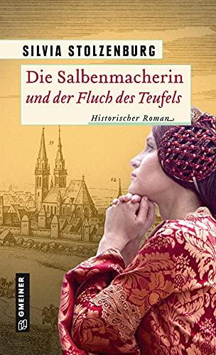 Die Salbenmacherin und der Fluch des Teufels: Historischer Roman