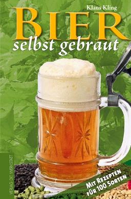 Bier selbst gebraut. Mit Rezepten für 100 Sorten