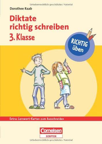 RICHTIG üben - Diktate richtig schreiben 3. Klasse - Cornelsen Scriptor