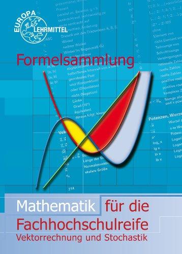 Formelsammlung Mathematik für die Fachhochschulreife: Vektorrechnung und Stochastik