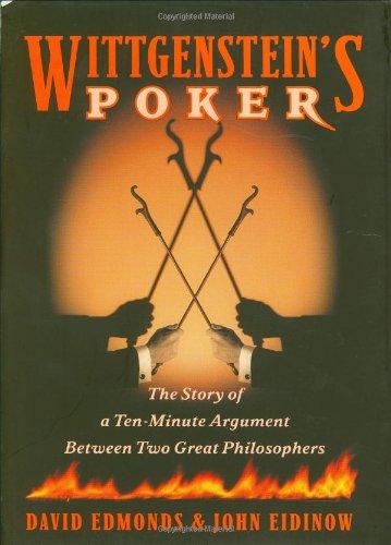 Wittgenstein's Poker: The Story of a Ten-Minute Argument Between Two Great Philosophers