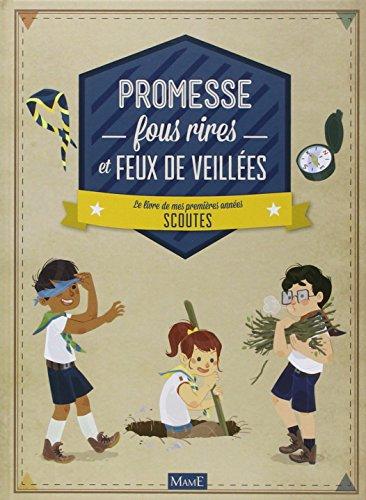 Promesse, fous rires et feux de veillées : le livre de mes premières années scoutes