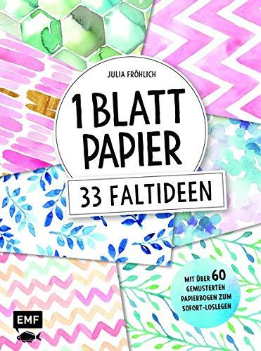 1 Blatt Papier – 33 Faltideen: Mit über 40 gemusterten Papierbogen zum Sofort-Loslegen