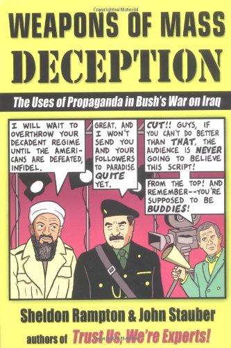 Weapons of Mass Deception: The Uses of Propaganda in Bush's War on Iraq