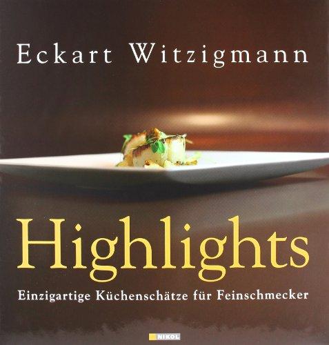 Highlights: Highlights aus der 'Aubergine', dem legendären Gourmet-Restaurant von Eckart Witzigmann. Einzigartige Küchenschätze für Feinschmecker