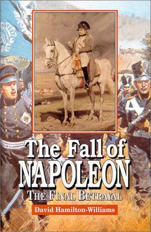 The Fall of Napoleon: The Final Betrayal