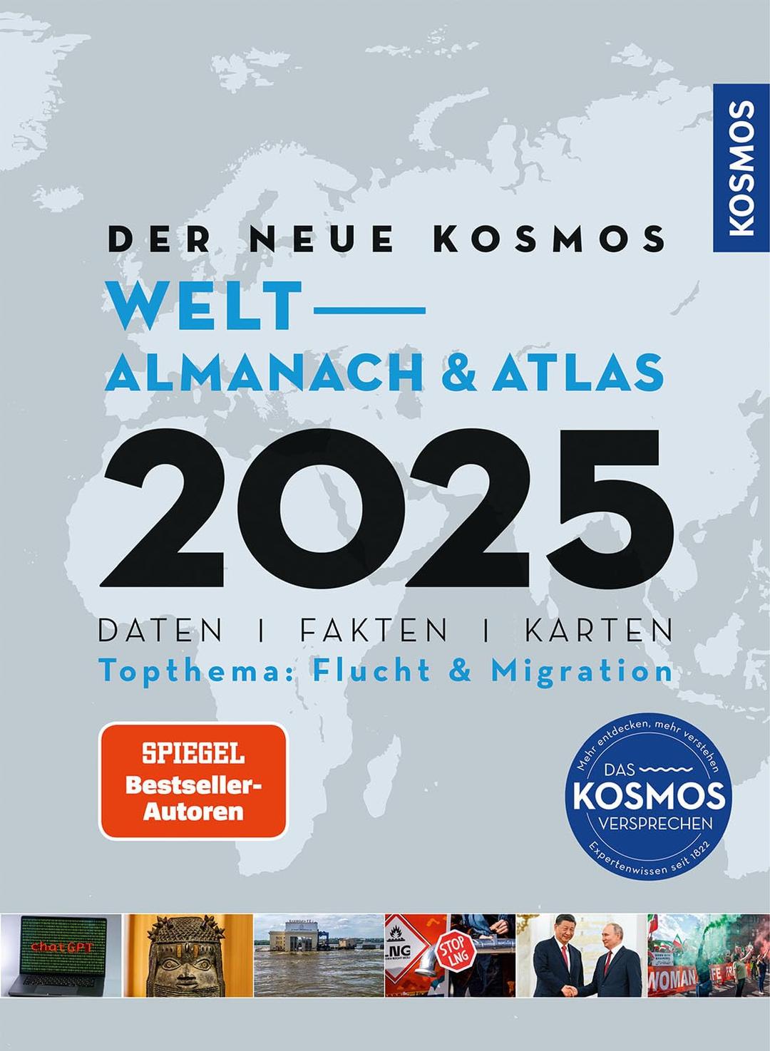 Der neue Kosmos Welt-Almanach & Atlas 2025: Daten. Fakten. Karten. Topthema: Flucht & Migration