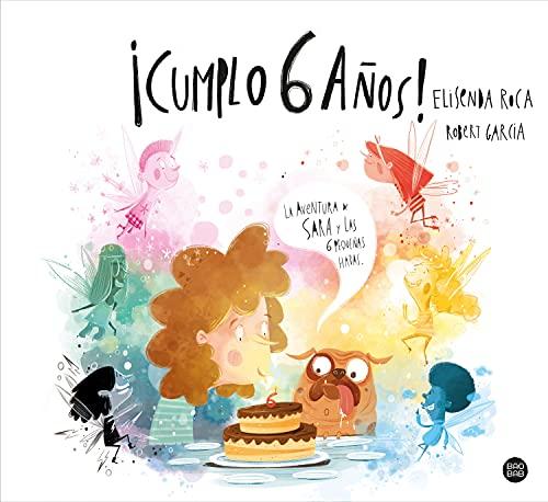 ¡Cumplo 6 años!: La aventura de Sara y las 6 pequeñas hadas (Baobab)