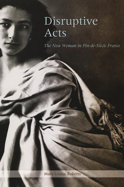 Disruptive Acts: The New Woman in Fin-de-Siecle France