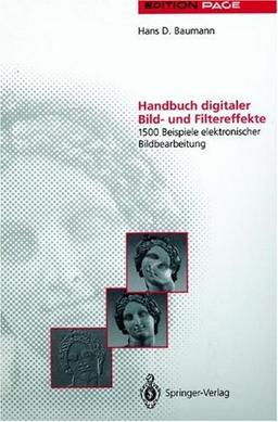 Handbuch digitaler Bild- und Filtereffekte: 1500 Beispiele elektronischer Bildbearbeitung (Edition PAGE)