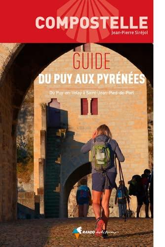 Compostelle : guide du Puy aux Pyrénées : du Puy-en-Velay à Saint-Jean-Pied-de-Port