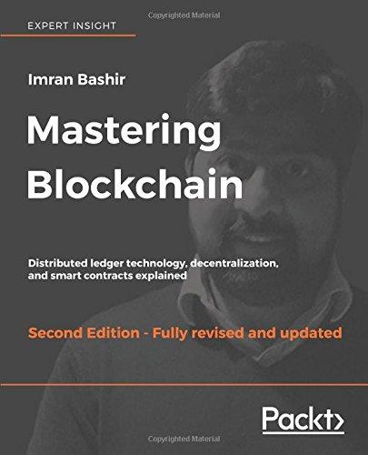 Mastering Blockchain - Second Edition: Distributed ledger technology, decentralization, and smart contracts explained (English Edition)