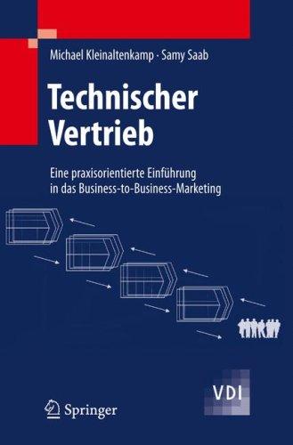 Technischer Vertrieb: Eine praxisorientierte Einfuhrung in das Business-to-Business-Marketing (VDI-Buch) (German Edition)