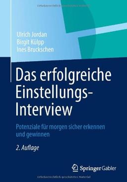 Das erfolgreiche Einstellungs-Interview: Potenziale für morgen sicher erkennen und gewinnen (German Edition)