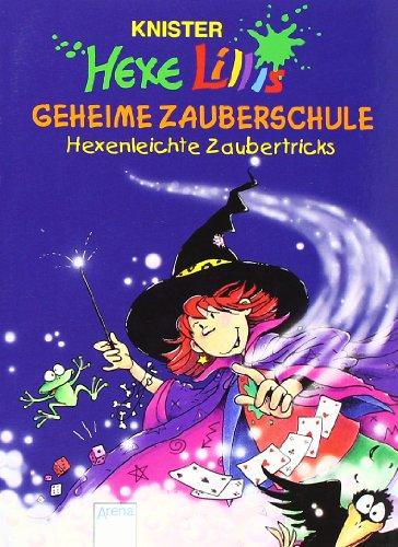 Hexe Lillis geheime Zauberschule: Hexenleichte Zaubertricks