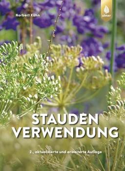 Staudenverwendung: Biodiverse Pflanzungen - Gestaltungsgrundlagen - Strategietypen - Lebensbereiche