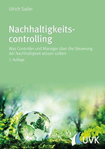 Nachhaltigkeitscontrolling: Was Controller und Manager über die Steuerung der Nachhaltigkeit wissen sollten