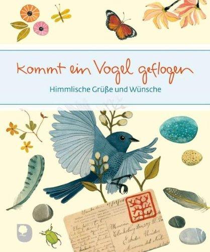 Kommt ein Vogel geflogen: Himmlische Grüße und Wünsche