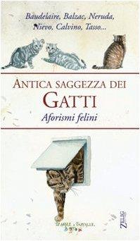 Antica saggezza dei gatti. Aforismi felini