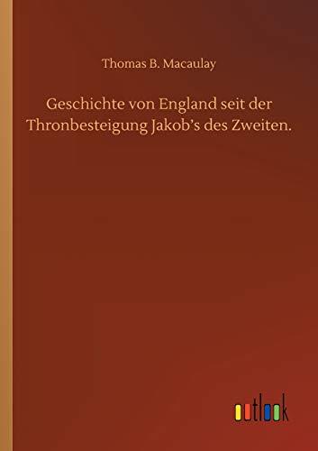 Geschichte von England seit der Thronbesteigung Jakob's des Zweiten.